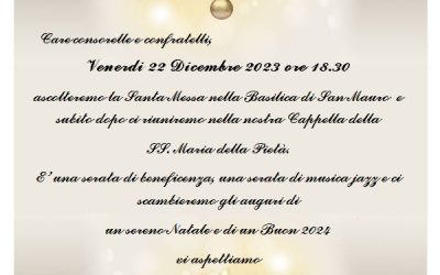 Venerdì 22 dicembre 2023 ore 18.30 Santa Messa nella Basilica di S. Mauro, riunione nella Cappella della SS. Maria della Pietà. A seguire, musica Jazz e scambio di auguri di Natale